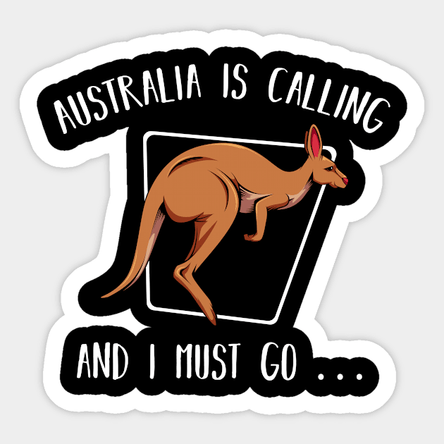 Australia Is Calling And I Must Go Kangaroo Lover Sticker by Funnyawesomedesigns